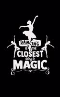 Dancing is the closest thing to magic
