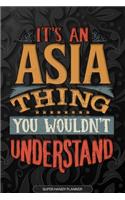 Asia: It's An Asia Thing You Wouldn't Understand - Asia Name Planner With Notebook Journal Calendar Personel Goals Password Manager & Much More, Perfect G