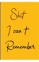Shit I Can't Remember Notebook: Lined journal notebook with soft cover