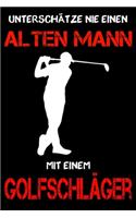 Golf Notizbuch - Unterschätze nie einen alten Mann mit einem Golfschläger: DIN A5 Kariert 120 Seiten - Planer Tagebuch Notizheft Notizblock Journal To Do Liste - Golf Golfschläger Golfspieler - Geschenk Geschenkidee Weihnac