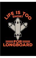 Life is too short for longboard