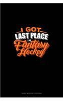 I Got Last Place in Fantasy Hockey: Gas & Mileage Log Book(1396 Gas & Mileage Log Book)