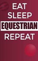 Eat Sleep Equestrian Reapt Notebook: Lined Notebook / Journal Sport Gift, 120 Pages, 6x9, Soft Cover, Matte Finish