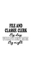 File And Classif. Clerk By Day World's Best Mom By Night: New File And Classif. Clerk Notebook, File And Classification Assistant Journal Gift, Diary, Doodle Gift or Notebook - 6 x 9 Compact Size, 109 Blank