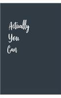 Actually You Can A beautiful: Lined Notebook / Journal Gift,, 120 Pages, 6 x 9 inches, Personal Diary, Personalized Journal, Customized Journal, The Diary of, First names, Diary 