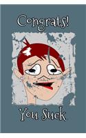 Congrats! You Suck: Sarcastic Humor Lined Notebook For Family Friends and Co-Workers. Funny Gag Appreciation Gift
