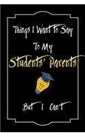 Things I Want to Say To My Students Parents But I Can't