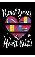 Read Your Heart Out!: Love Books Book Lovers Lined Notebook Journal Diary 6x9
