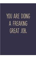 You Are Doing A Freaking Great Job.