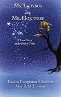 Ms. Ladybug and Mr. Honeybee: A Love Story at the End of Time