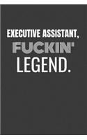 Executive Assistant Fuckin Legend