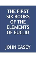 The First Six Books of the Elements of Euclid