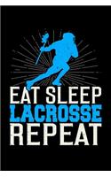 Eat Sleep Lacrosse Repeat: Dot Grid Notebook, Dotted Journal Pages For Notes, Bullet Planner Or Organizer For Lacrosse Lovers, Players, Coaches And Lax Fans (6 x 9; 120 Pages)