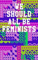 We Should All Be Feminists