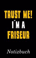 Trust Me I´m A Friseur Notizbuch