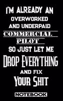 I'm Already An Overworked And Underpaid Commercial Pilot. So Just Let Me Drop Everything And Fix Your Shit!
