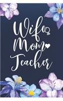 Wife Mom Teacher: Mom Journal, Diary, Notebook or Gift for Mother