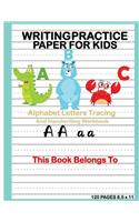 Writing Practice Paper for Kids: Alphabet Letters Tracing and Handwriting Workbook: Preschool Cursive Writing Activity Book - Learn to Write and Make Sentences for Toddlers - Pre K,