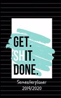 GET. SHIT. DONE. Semester Planer 2019 / 2020