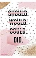 Should. Would. Could. Did.