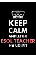 Keep Calm Andletthe Esol Teacher Handleit