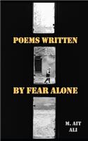 Poems Written by Fear Alone