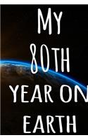 My 80th Year On Earth: The perfect birthday gift for the special person in your life - 365 page lined journal!