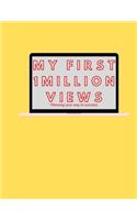 My First 1 million views journal Yellow 120 Pages - 8.5x11 inches