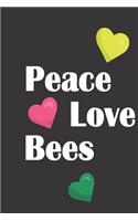 Peace Love Bees: Bee Notebook For Apiarists and Enthusiasts