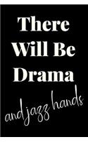There Will Be Drama and Jazz Hands