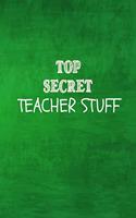Top Secret Teacher Stuff