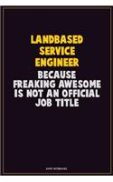 Landbased Service Engineer, Because Freaking Awesome Is Not An Official Job Title