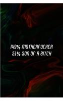 149% Motherfucker 51% Son Of A Bitch