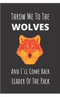 Throw Me To The Wolves And I'll Come Back Leader Of The Pack