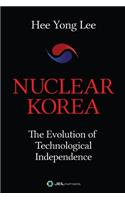 Nuclear Korea: The Evolution of Technological Independence