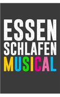 Essen. Schlafen. Musical.