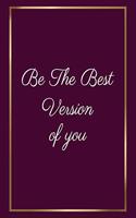 Be The Best Version of you: Motivation Gifts for Employees - Team - Lined Blank Notebook Journal with a funny saying on the Front Cover - 7x10 110 pages