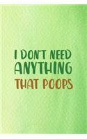 I Don't Need Anything That Poops: All Purpose 6x9 Blank Lined Notebook Journal Way Better Than A Card Trendy Unique Gift Green Texture Vegetarian