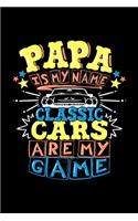 Papa Is My Name Classic Cars Are My Game