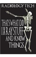 Radiology Tech That's What I Do I Xray Stuff and Know Things