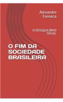 O Fim Da Sociedade Brasileira