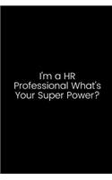 I'm a HR Professional What's Your Super Power?: A Wide Ruled Line Notebook