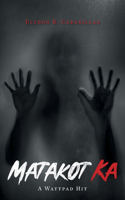 Matakot Ka: A Wattpad Hit: Book 1