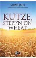 Kutze, Stepp'n on Wheat