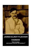 James Elroy Flecker - Hassan: "She is mine, and magic rules the world!"