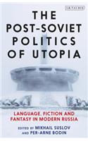 Post-Soviet Politics of Utopia