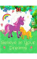 Believe in Your Dreams: Unicorn Journal for Girls