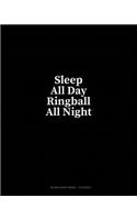 Sleep All Day Ringball All Night: Blank Sheet Music - 12 Staves