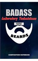 Badass Laboratory Technicians Have Beards