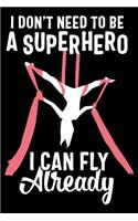 I Don't Need to Be a Superhero I Can Fly Already